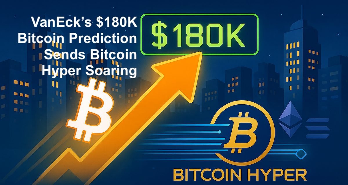 wp header logo 1874 VanEck’s $180K Bitcoin Price Target Boosts Hype Around Bitcoin Hyper